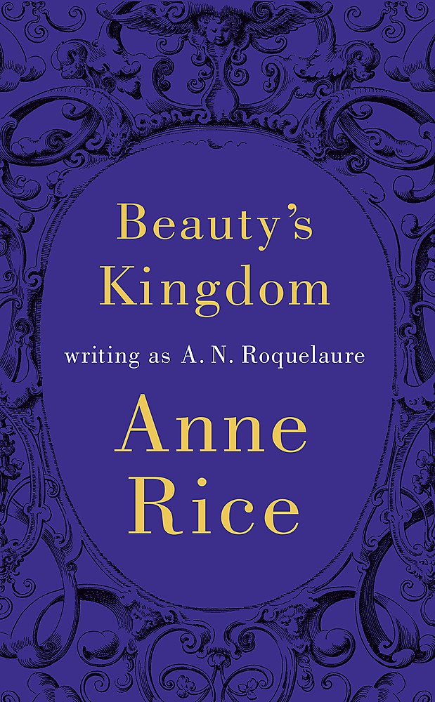 The front cover of Beauty's Kingdom - Rice Anne Writing As Roquelaure A. N.