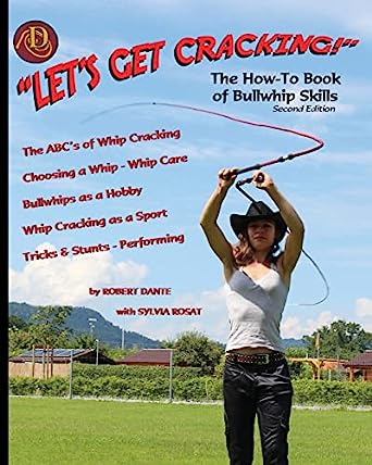 The front cover of Let's Get Cracking! (Second Edition): The How-To Book of Bullwhip Skills - Robert Dante.