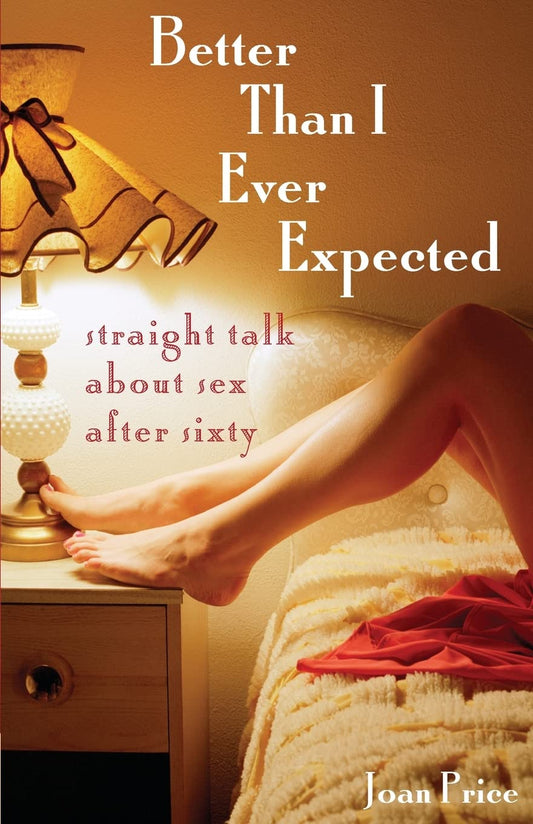 The front cover of Better Than I Ever Expected: Straight Talk About Sex After Sixty (MP3 CD) - Joan Price.