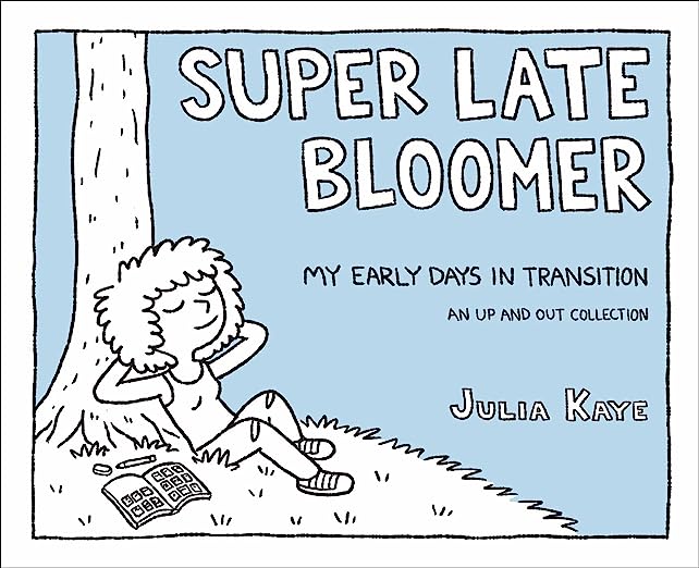 The cover of Super Late Bloomer: My Early Days in Transition.
