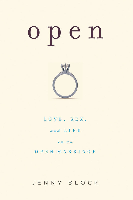 The front cover of Open: Love, Sex, and Life in an Open Marriage - Jenny Block.