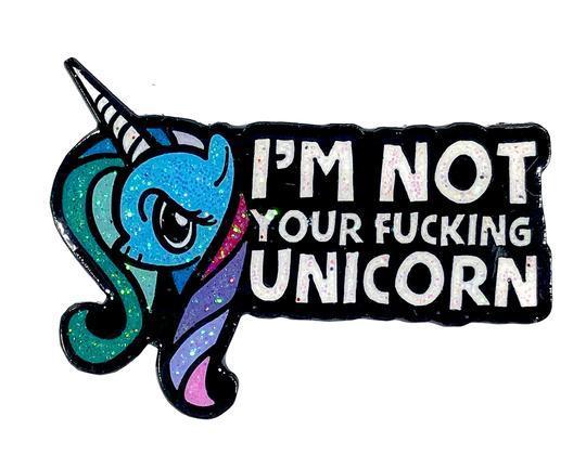 Geeky and Kinky Text Pins I'm Not Your Fucking Unicorn