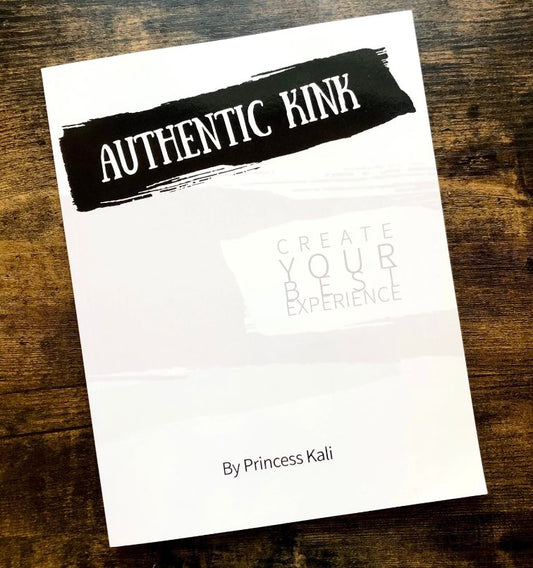 The front cover of Authentic Kink: Create Your Best Experience by Princess Kali.