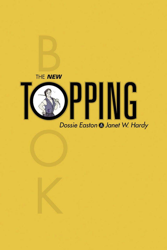 The front cover of The New Topping Book - Dossie Easton & Janet W. Hardy. The word "Topping" lies across the middle of the book with a cartoon person holding a riding crop in the center of the letter "O", the word "book" is vertical sharing the letter "O" with the word Topping.