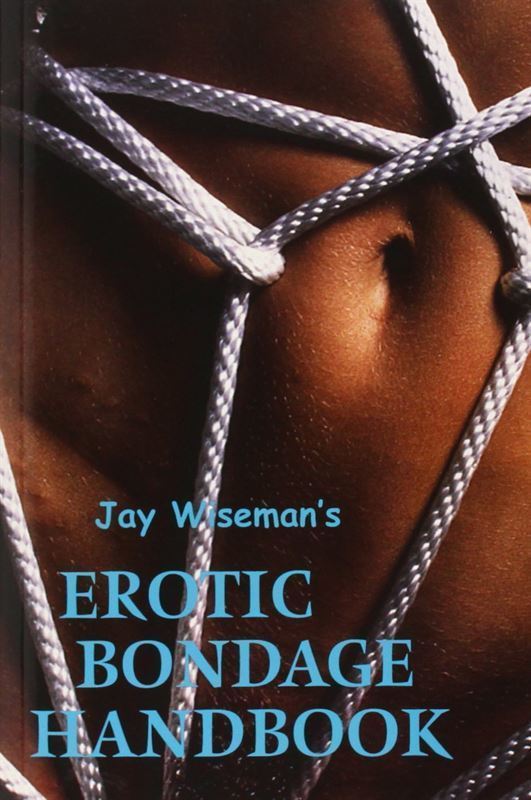 The front cover of the Erotic Bondage Handbook - Jay Wiseman.