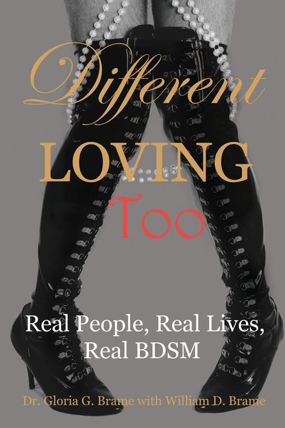 The front cover of Different Loving Too: Real People, Real Lives, Real BDSM - Gloria & William D. Brame.