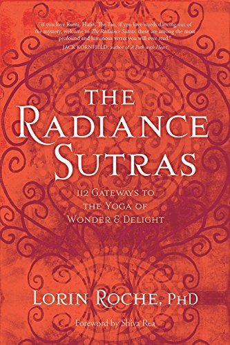 The Radiance Sutras: 112 Gateways to the Yoga of Wonder and Delight (English and Sanskrit Edition) - Lorin Roche