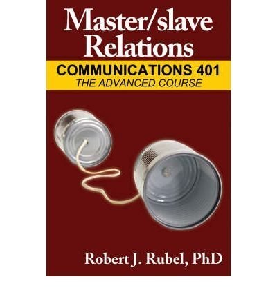 The front cover of Master/slave Relations: Communications 401 - Robert Rubel