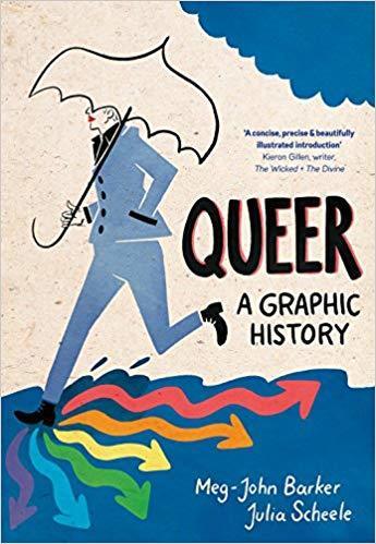Queer: A Graphic History Meg Barker & Julia Scheele