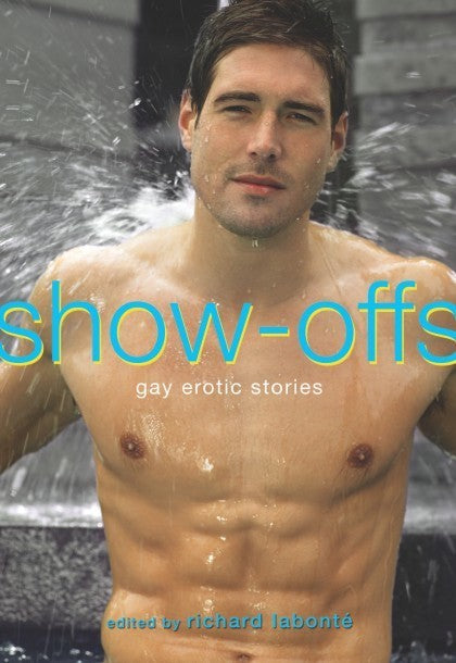 The front cover of Show-Offs: Gay Erotic Stories - Richard Labonté.