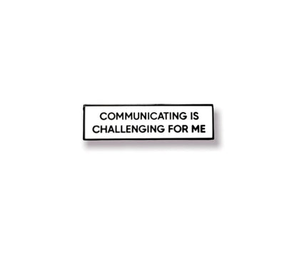 Communicating is challenging for me Disability Visibility Disclosure Pins.