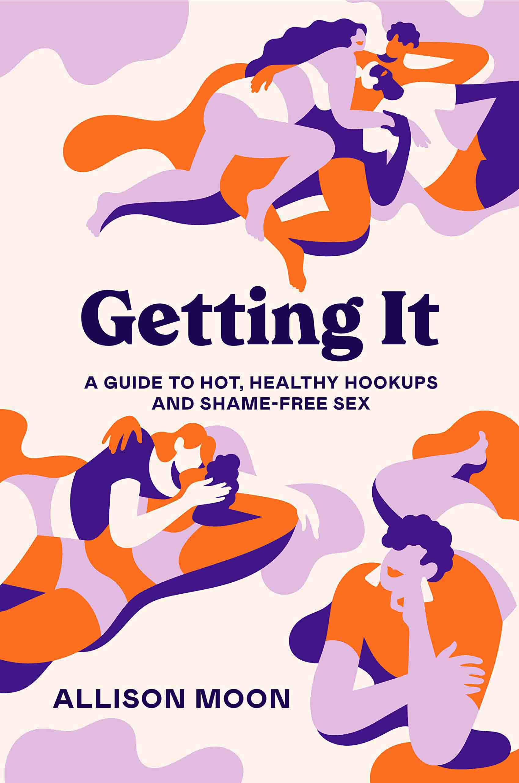 The front cover of Getting It: A Guide to Hot, Healthy Hookups and Shame-Free Sex.