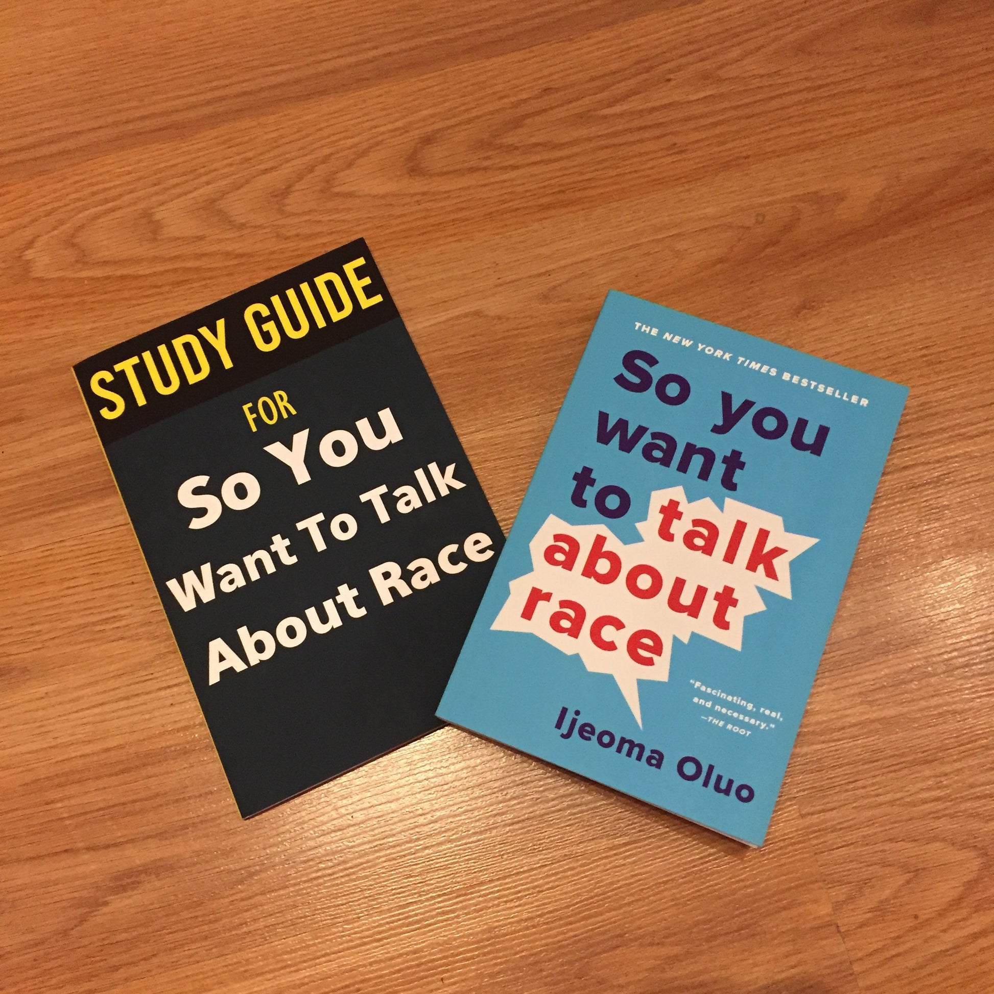 The books, "Study Guide For So You Want to Talk About Race", and So You Want to Talk About Race -  Ijeoma Oluo.