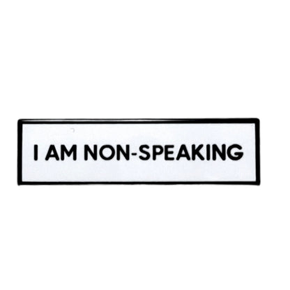 I am non-speaking Disability Visibility Disclosure Pins.